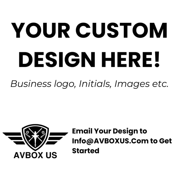 Your Custom Design Here, Email us at Info@avboxus.com to get started