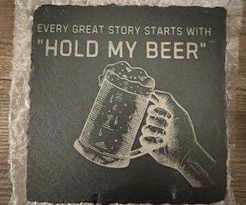 Every Great story Starts with Hold my beer